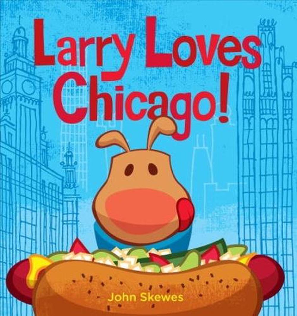 Larry Loves Chicago! by John Skewes - ISBN: 9781570619137
