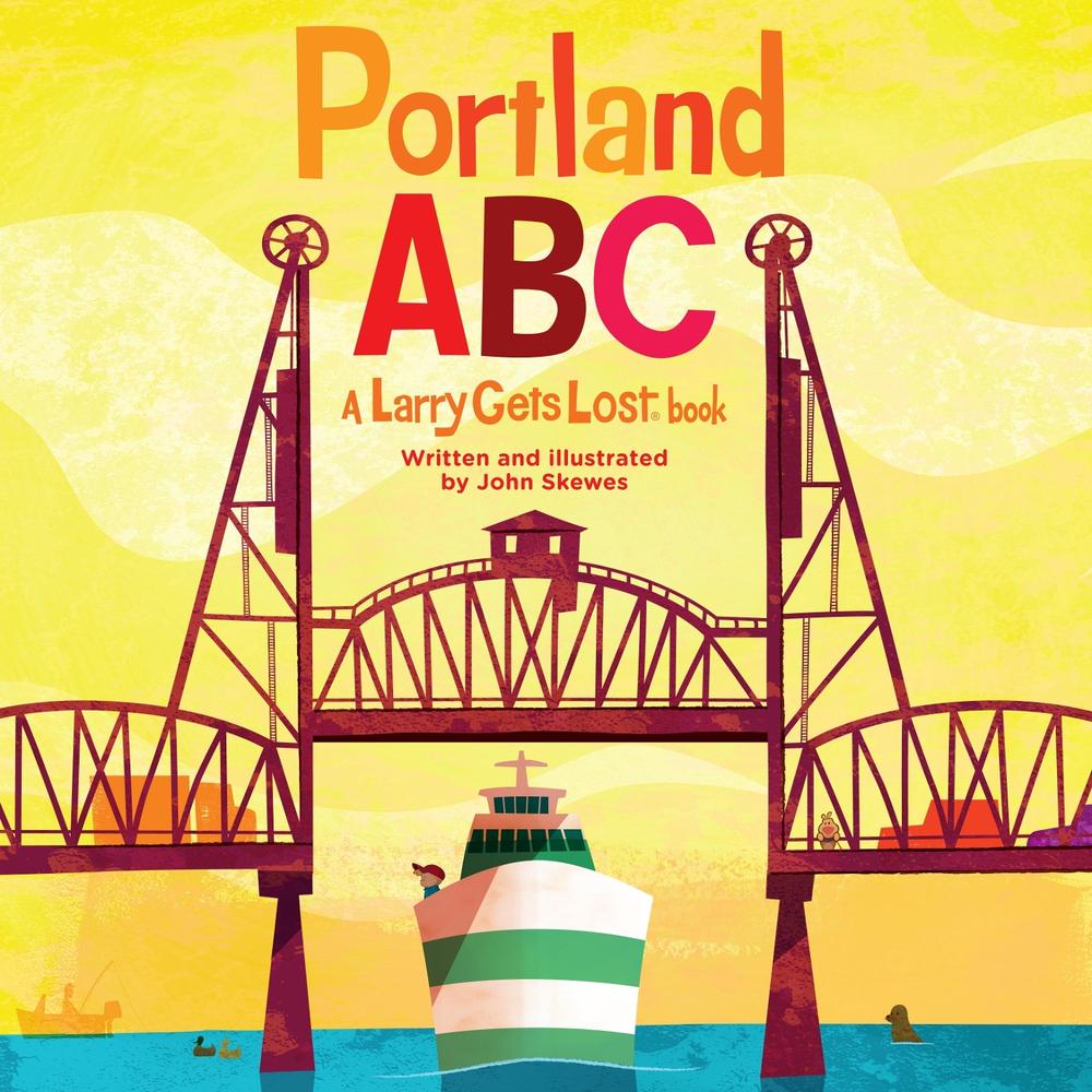 Portland ABC: A Larry Gets Lost Book by John Skewes - ISBN: 9781570619205