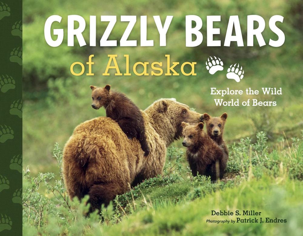 Grizzly Bears of Alaska by Debbie S. Miller - ISBN: 9781570619328