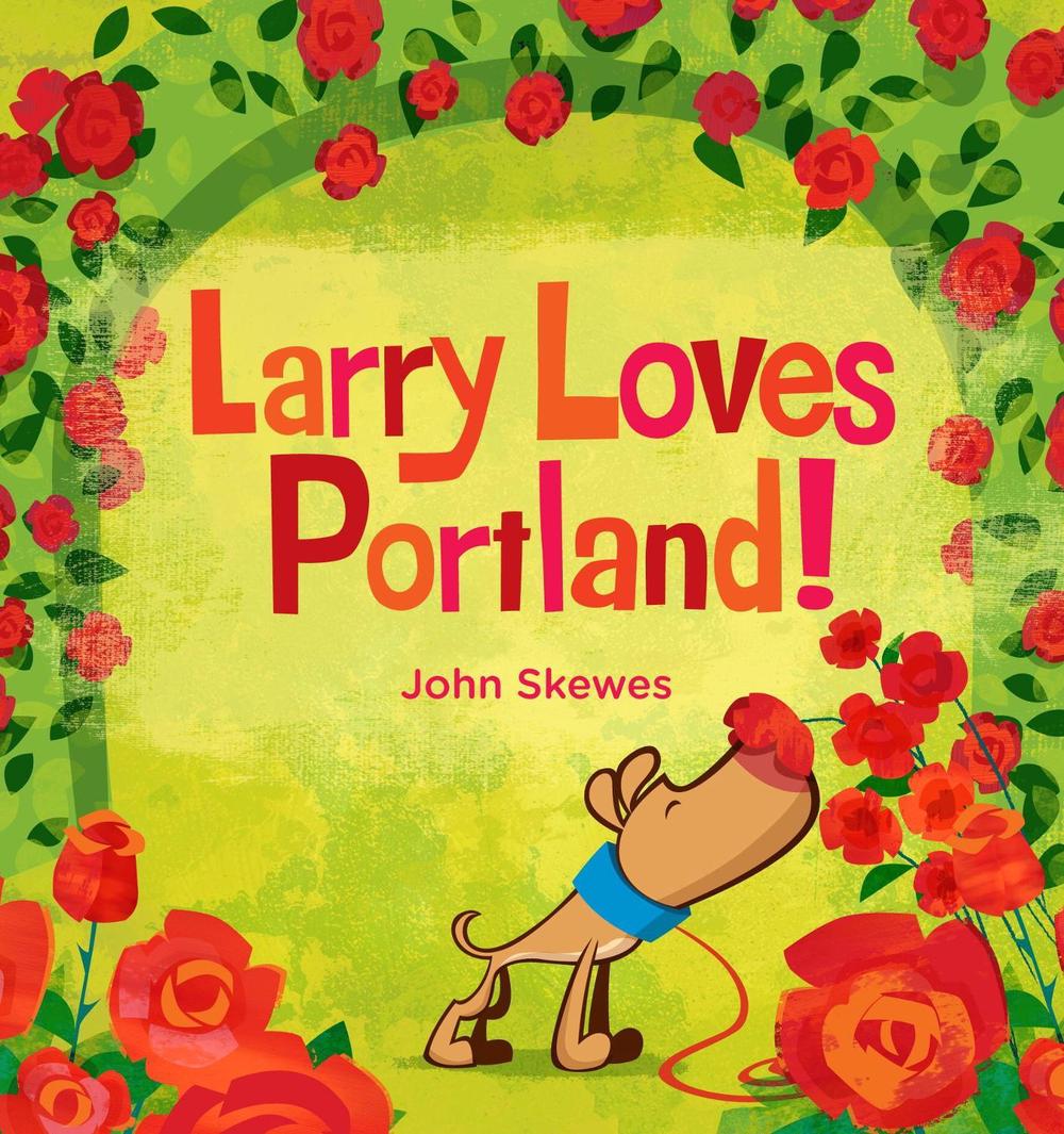 Larry Loves Portland! by John Skewes - ISBN: 9781570619359