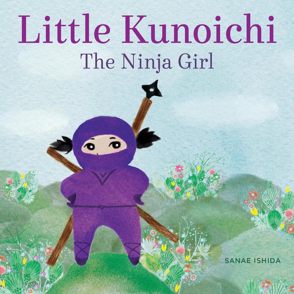 Little Kunoichi the Ninja Girl by Sanae Ishida - ISBN: 9781570619540