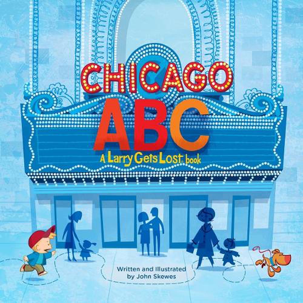 Chicago ABC: A Larry Gets Lost Book by John Skewes - ISBN: 9781570619939