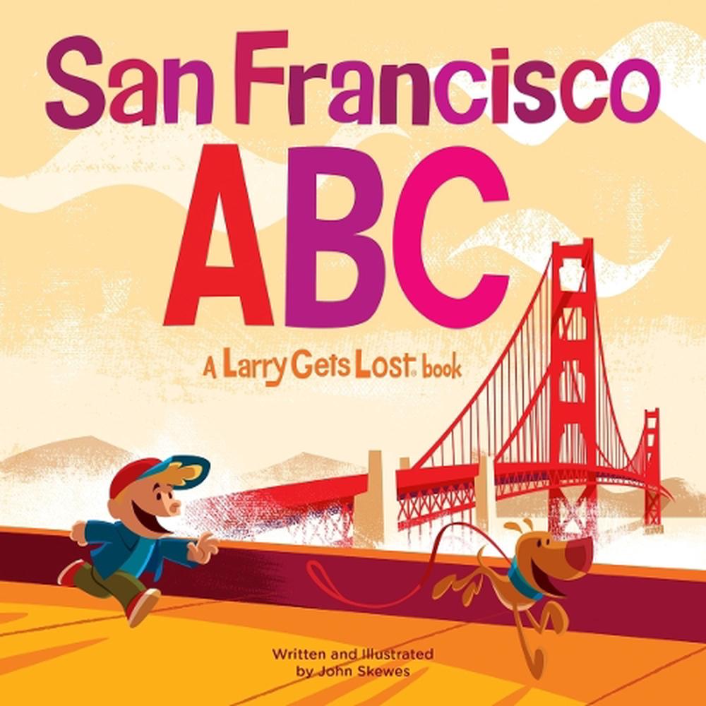 San Francisco ABC: A Larry Gets Lost Book by John Skewes - ISBN: 9781570619946