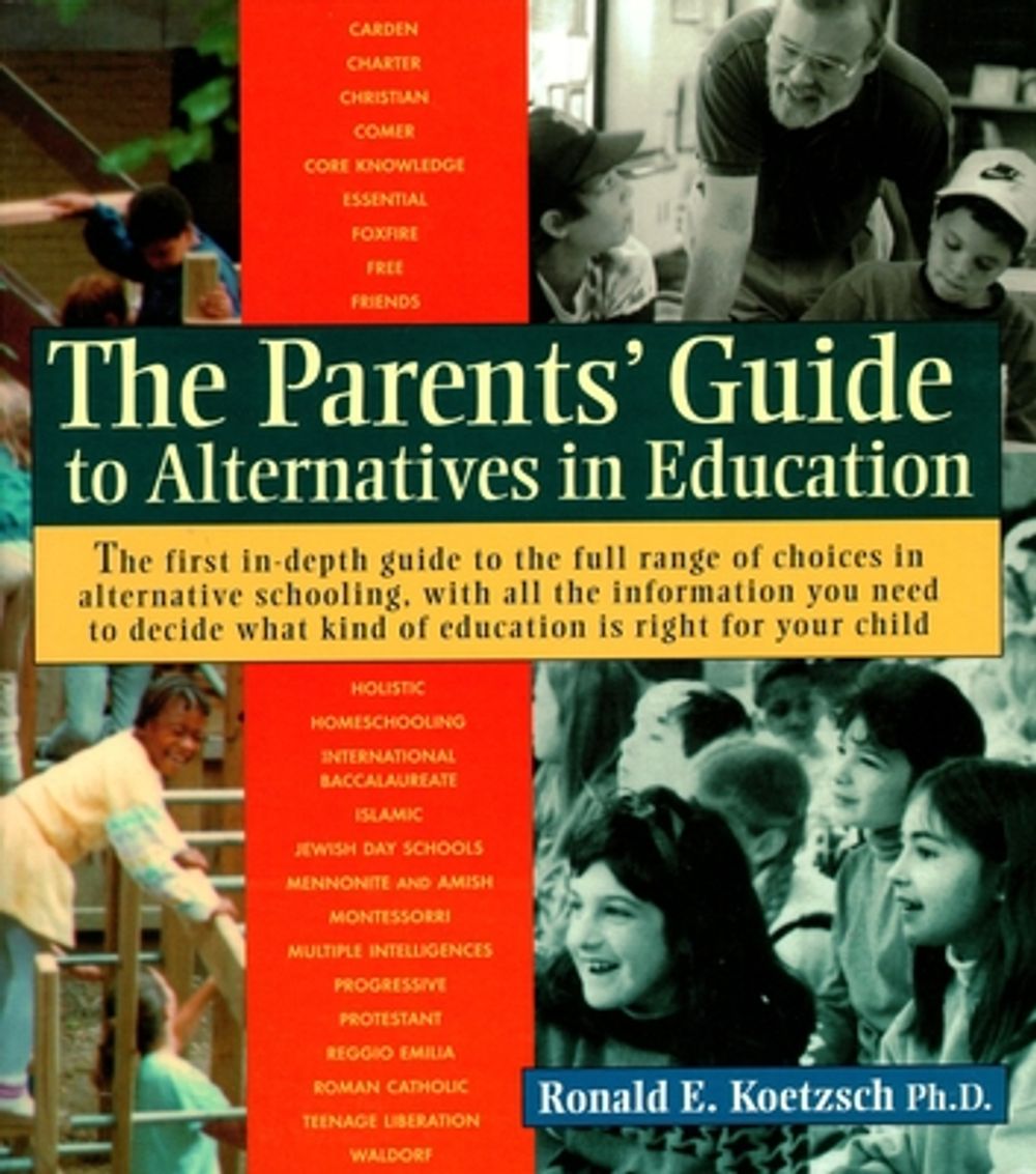 Parent's Guide to Alternative Education by Ronald E. Kortzsch - ISBN: 9781570620676