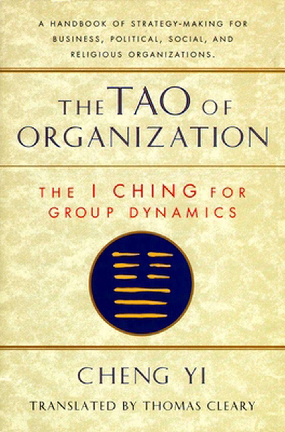 Tao of Organization: The I Ching of Group Dynamics by Yi Cheng - ISBN: 9781570620867