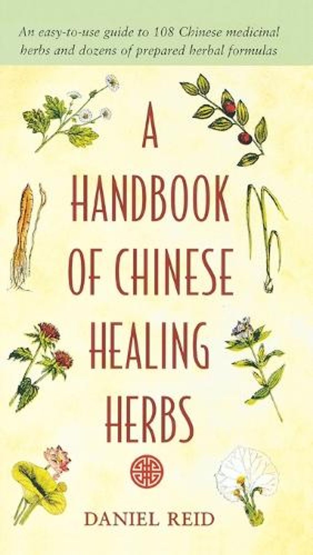 A Handbook of Chinese Healing Herbs by Daniel P. Reid - ISBN: 9781570620935