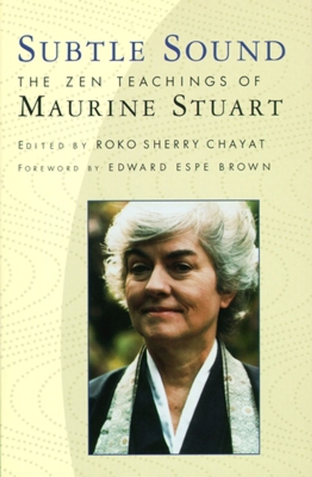 Subtle Sound: The Zen Teachings of Maurine Stuart by Maurine Stuart - ISBN: 9781570620942