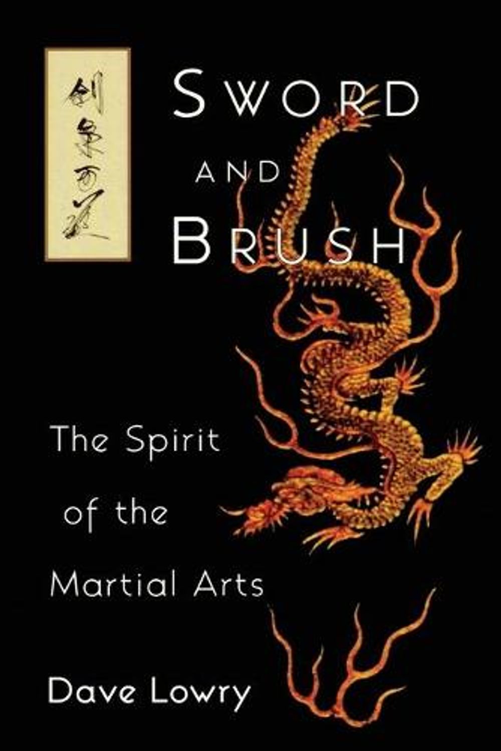 Sword and Brush: The Spirit of the Martial Arts by Dave Lowry - ISBN: 9781570621123
