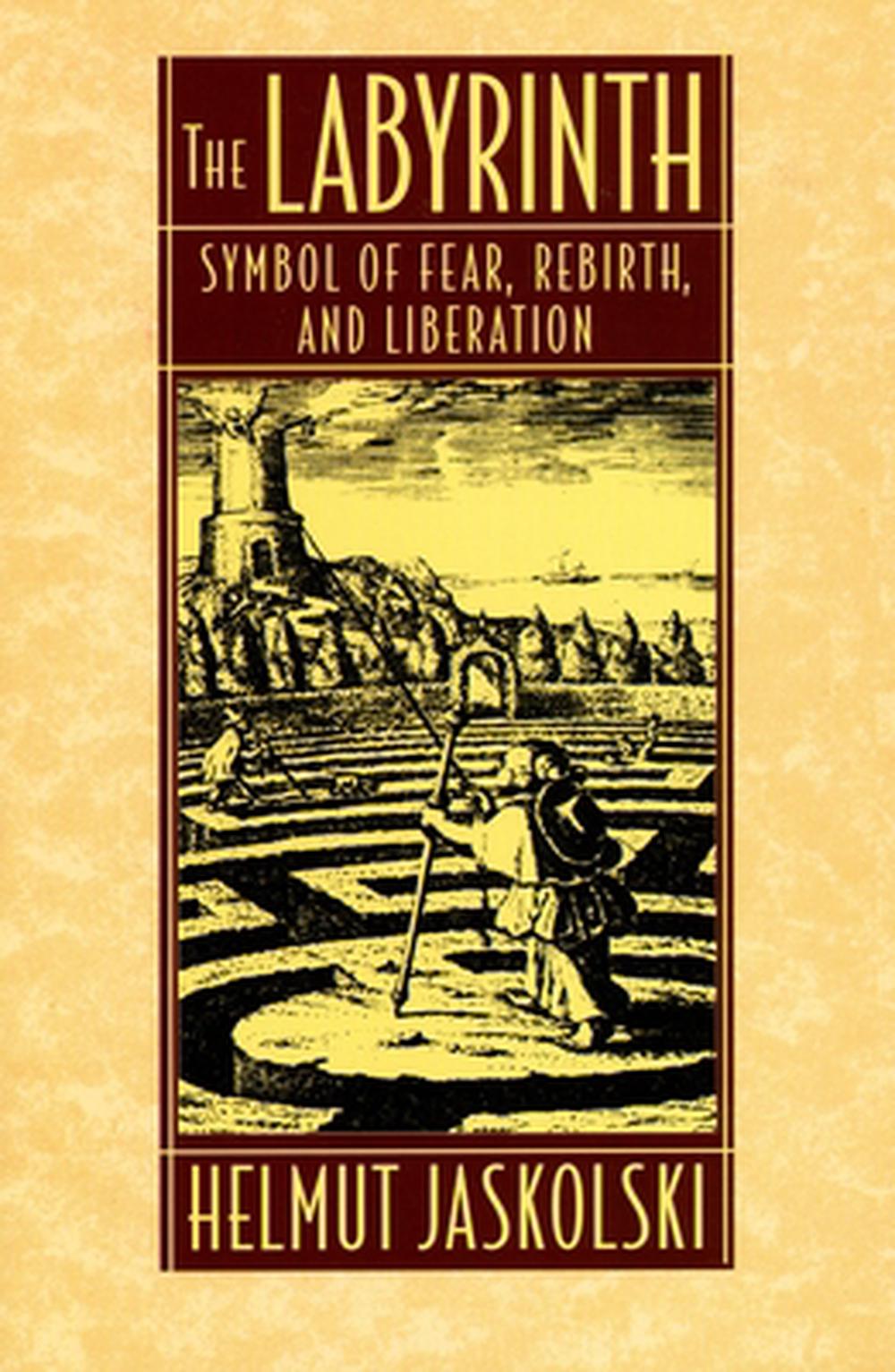 Labyrinth: Symbol of Fear, Rebirth, and Liberation by Helmut Jaskolski - ISBN: 9781570621956