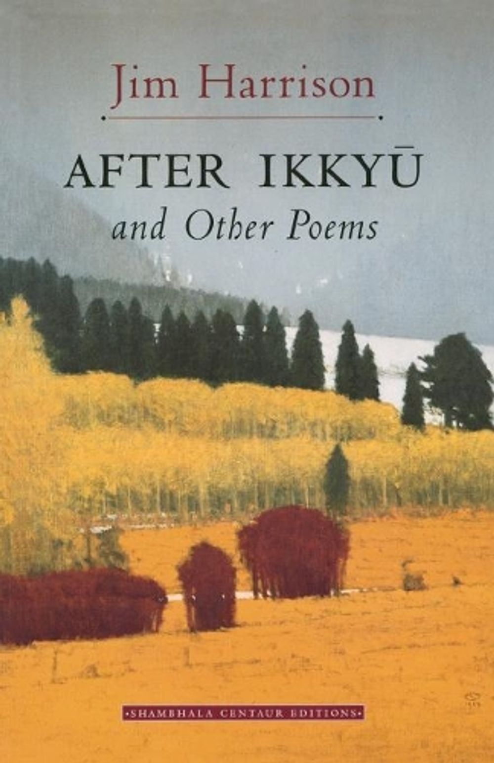 After Ikkyu and Other Poems by Jim Harrison - ISBN: 9781570622182