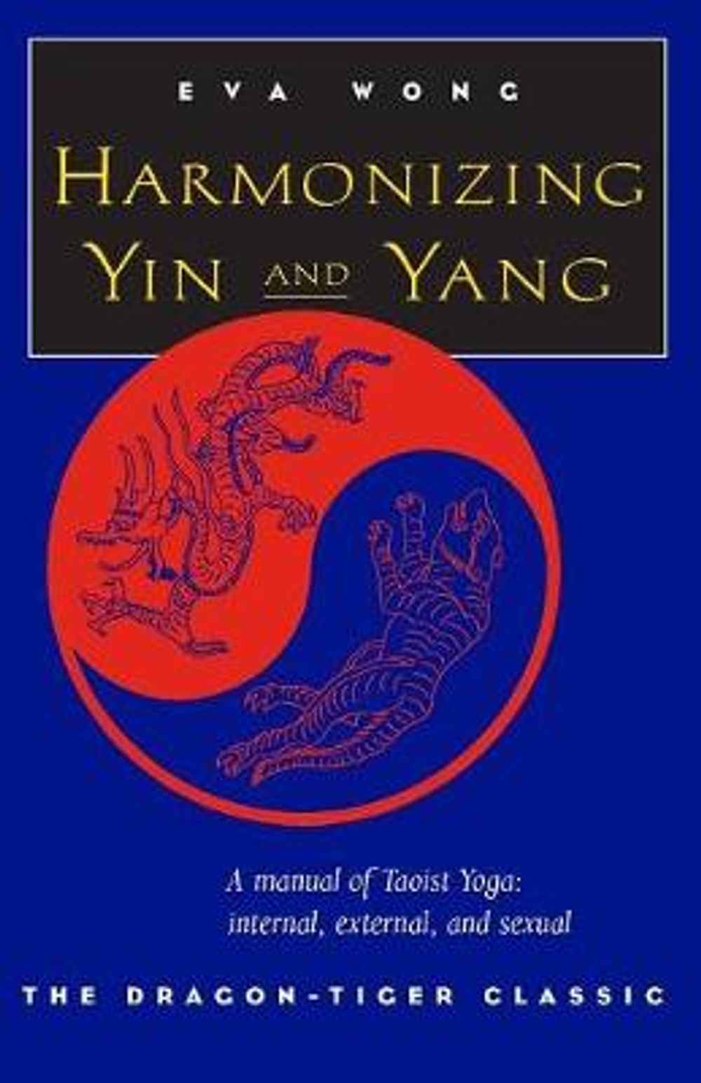 Harmonizing Yin and Yang by Eva Wong - ISBN: 9781570623066