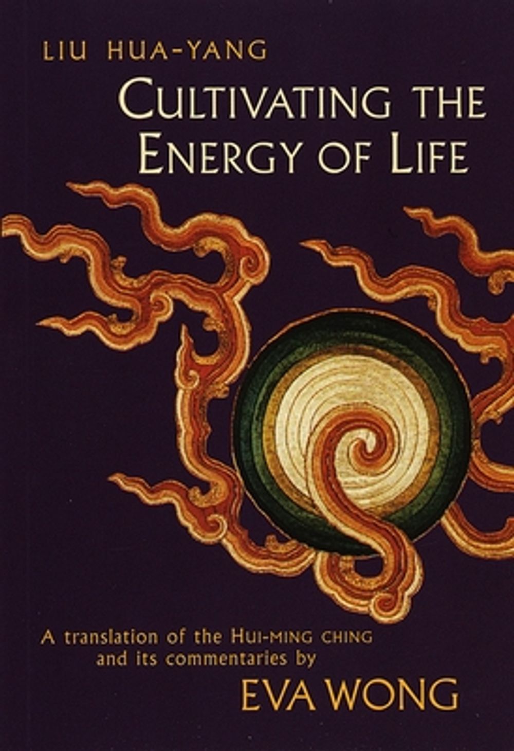 Cultivating the Energy of Life by Hua-Yang Liu - ISBN: 9781570623424