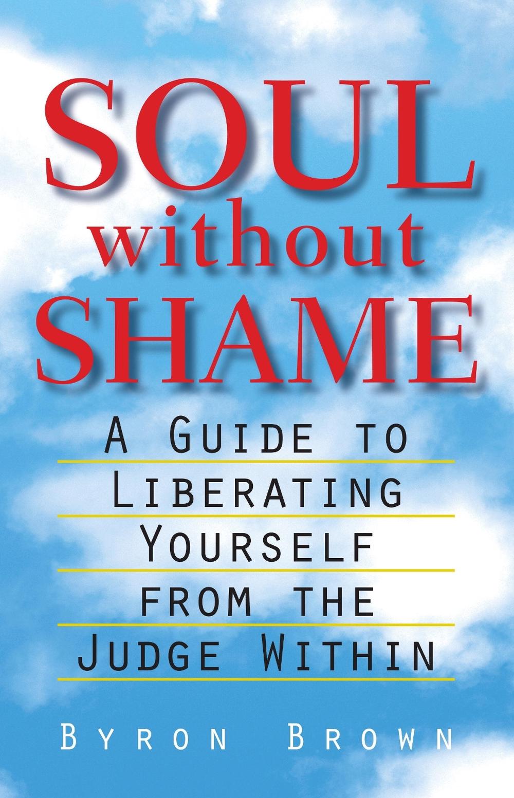 Soul without Shame by Byron Brown - ISBN: 9781570623837