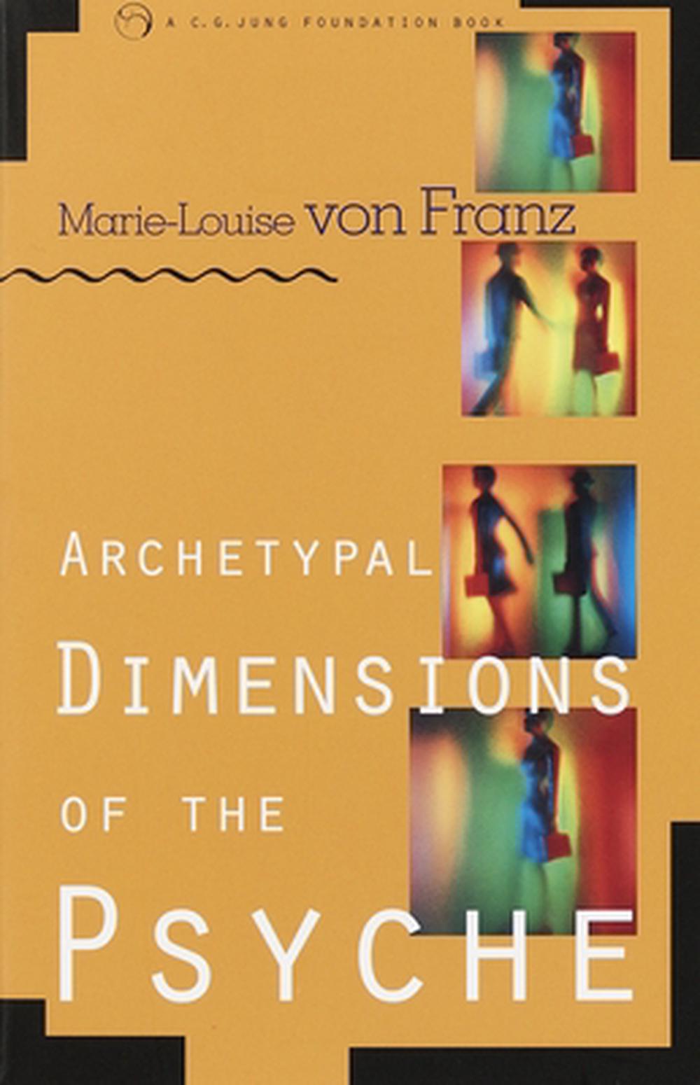 Archetypal Dimensions of the Psyche by Marie-Louise von Franz - ISBN: 9781570624261