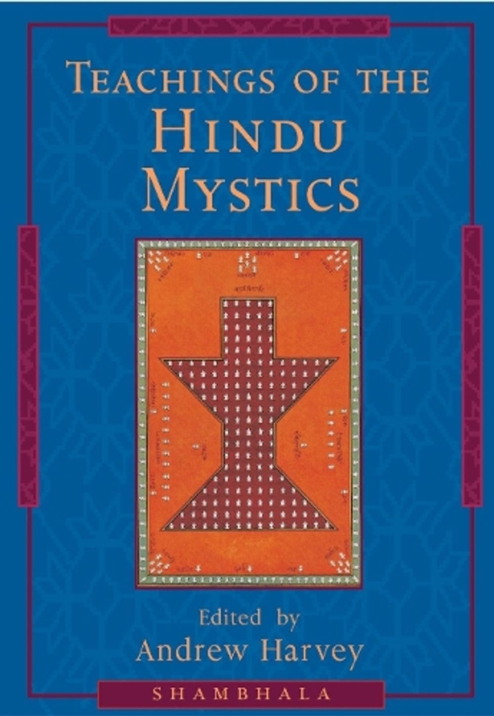 Teachings of the Hindu Mystics by Andrew Harvey - ISBN: 9781570624490