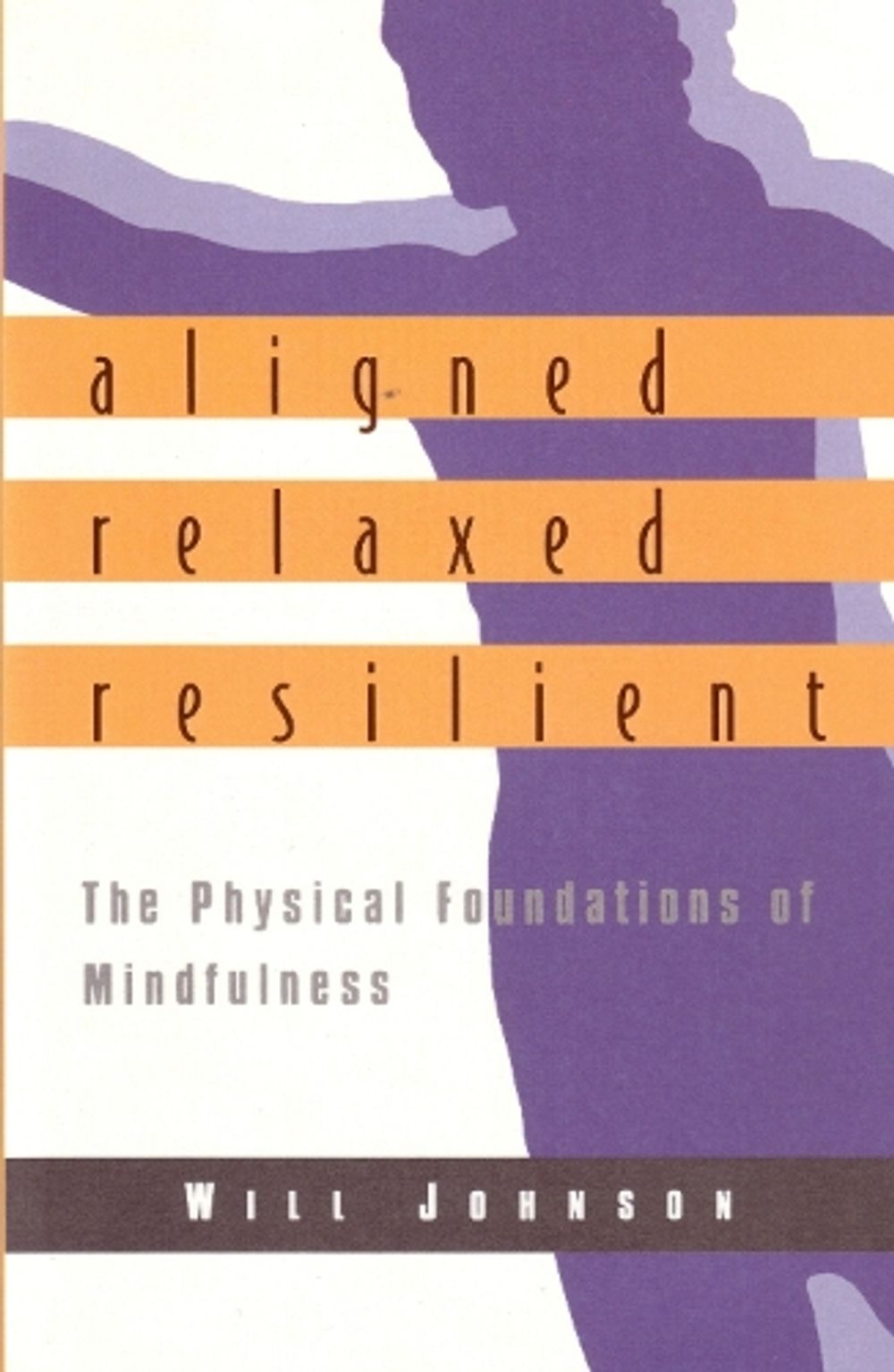 Aligned, Relaxed, Resilient by Will Johnson - ISBN: 9781570625183