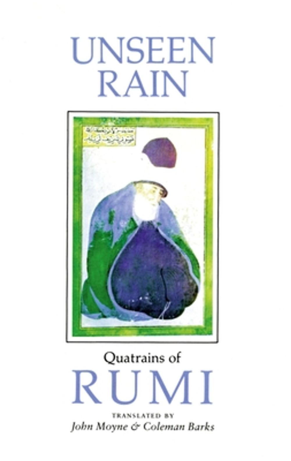 Unseen Rain: Quatrains of Rumi by John Moyne - ISBN: 9781570625343