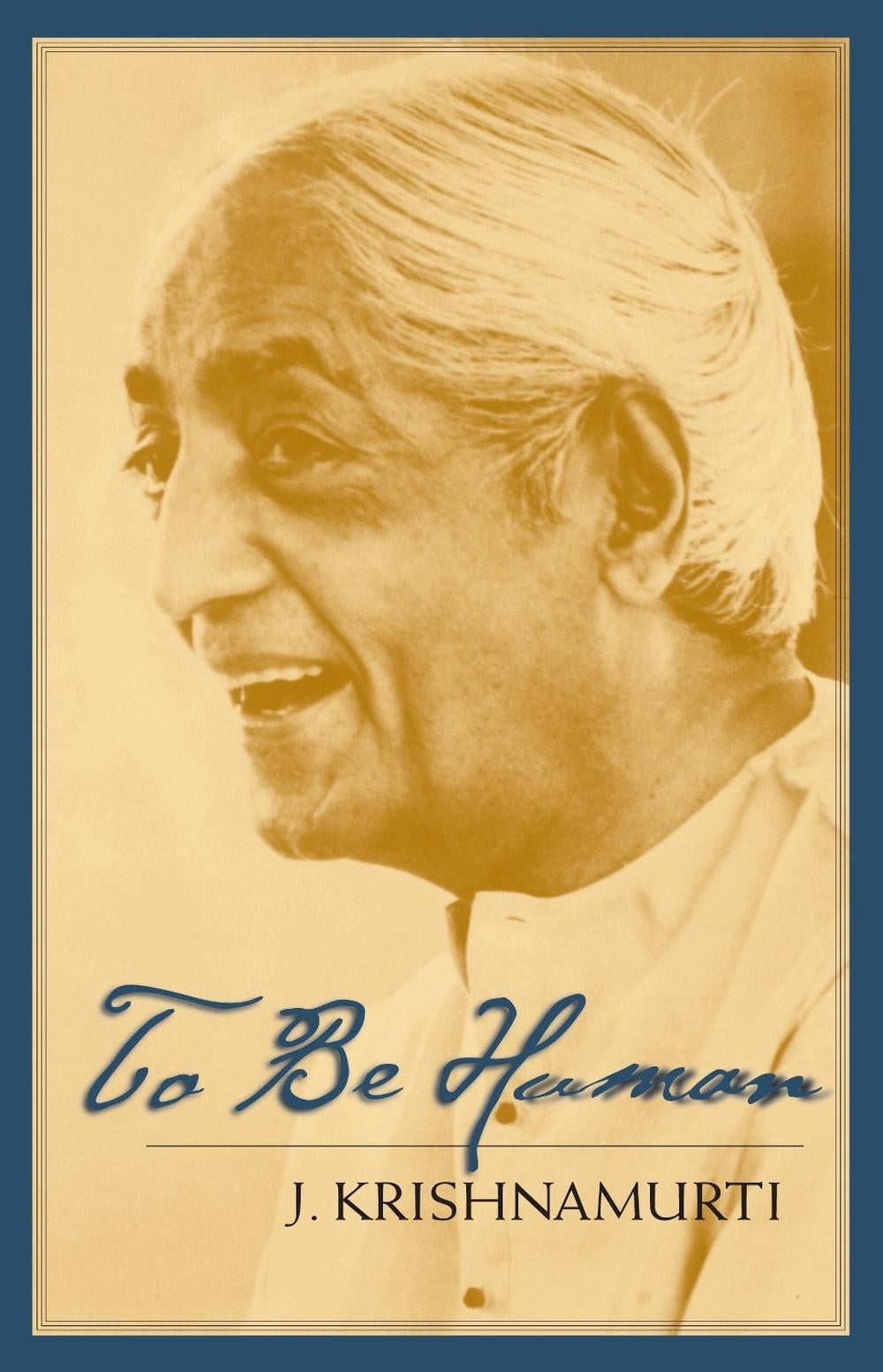 To Be Human by J. Krishnamurti - ISBN: 9781570625961