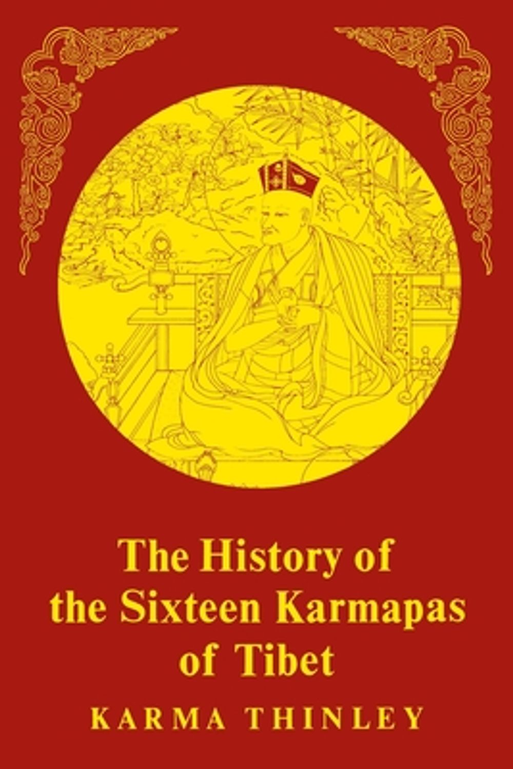 The History of the Sixteen Karmapas of Tibet by Karma Thinley - ISBN: 9781570626449