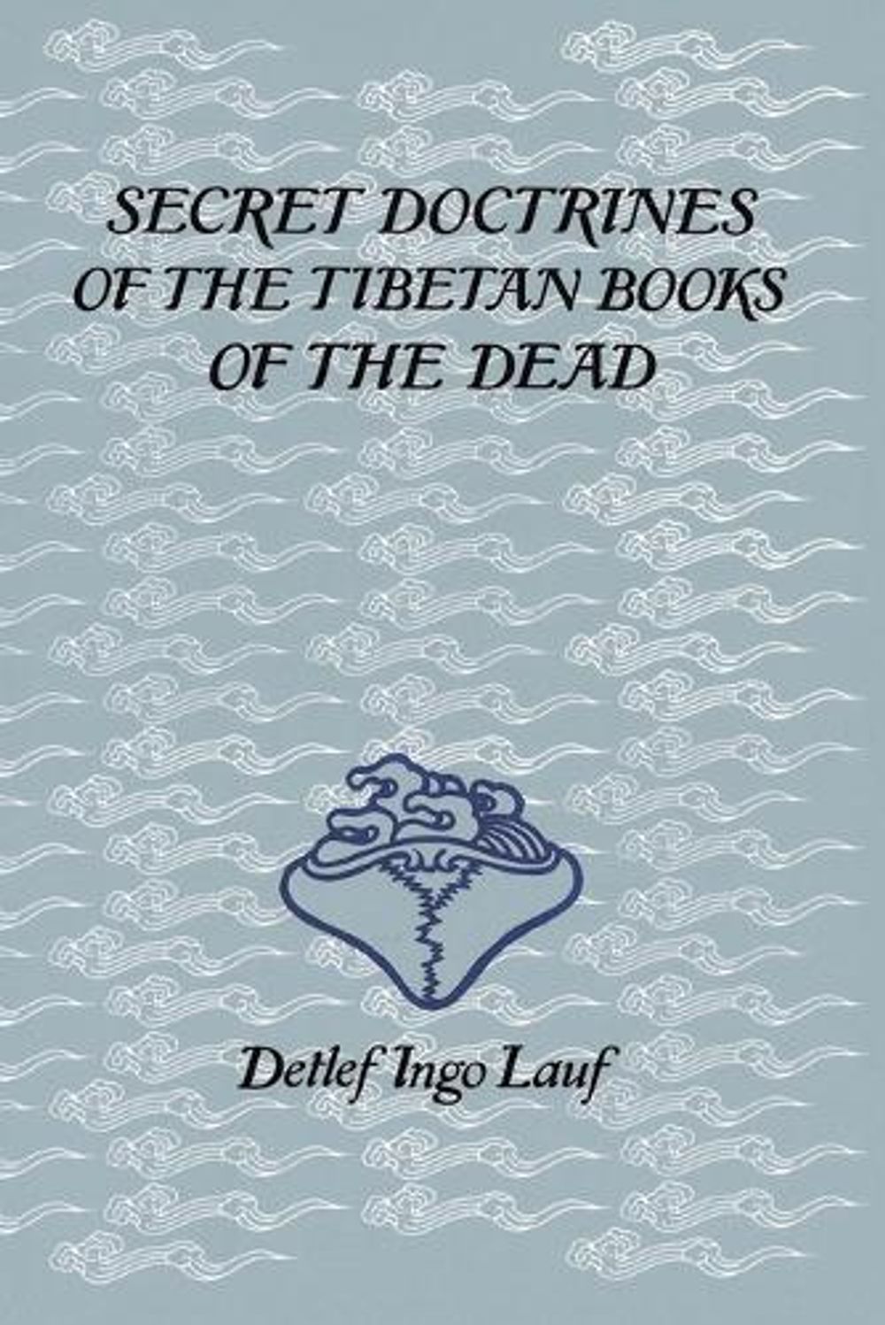 Secret Doctrines of the Tibetan Book of Dead by Detlef Ingo Lauf - ISBN: 9781570626548