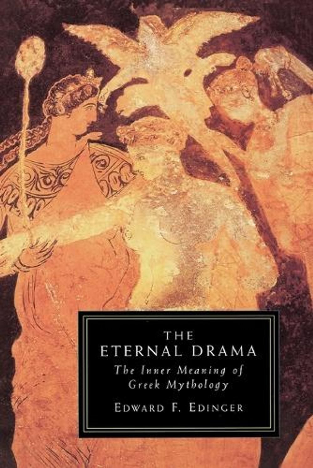 Eternal Drama by Edward F. Edinger - ISBN: 9781570626739