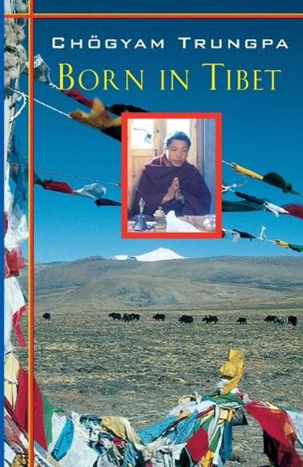 Born In Tibet by Chogyam Trungpa - ISBN: 9781570627149