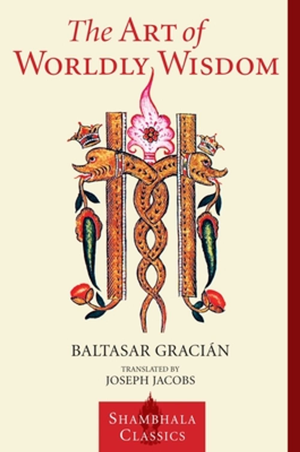 The Art of Worldly Wisdom by Baltasar Gracian y. Morales - ISBN: 9781570627453