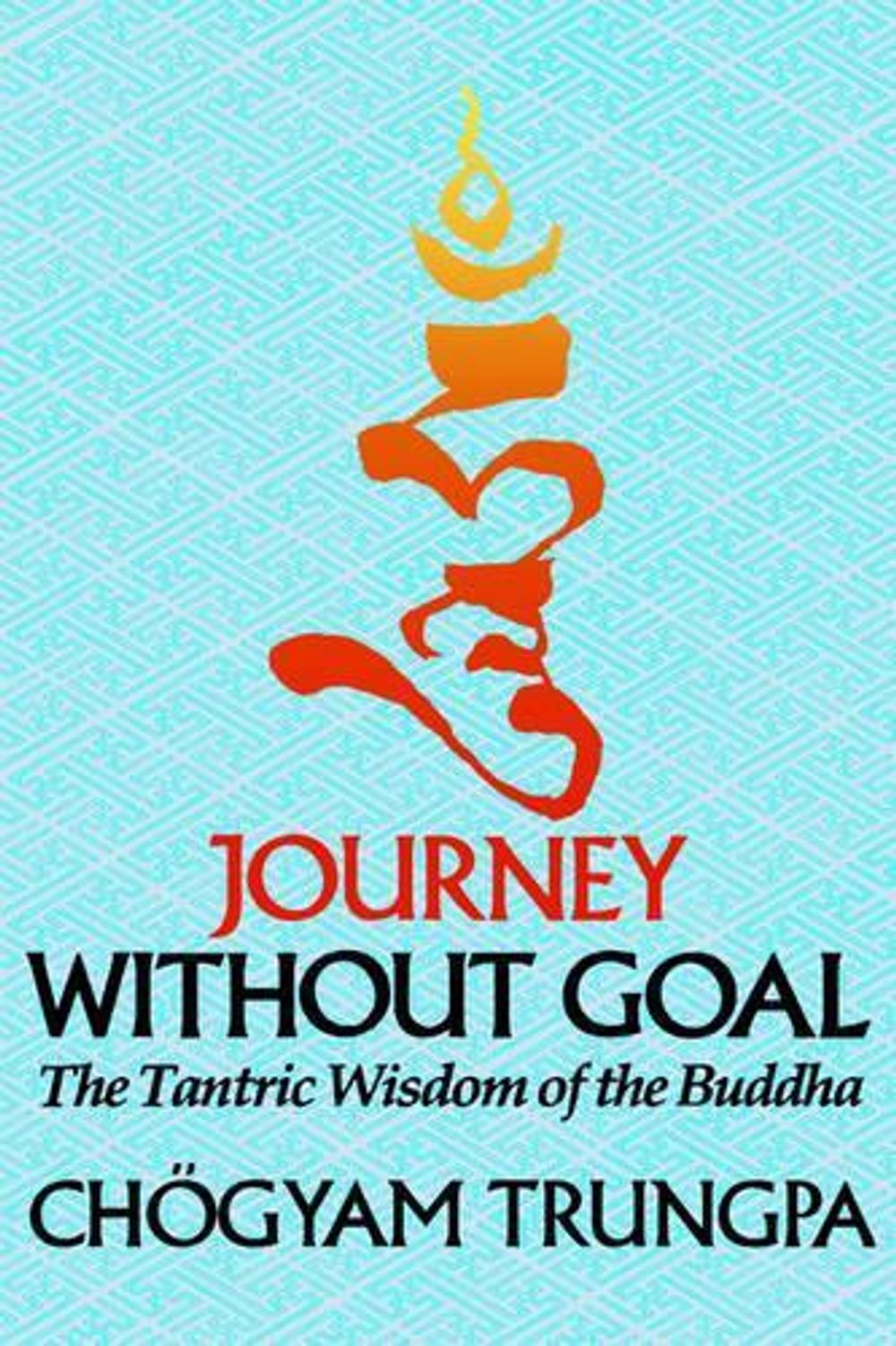 Journey Without Goal by Chogyam Trungpa - ISBN: 9781570627576