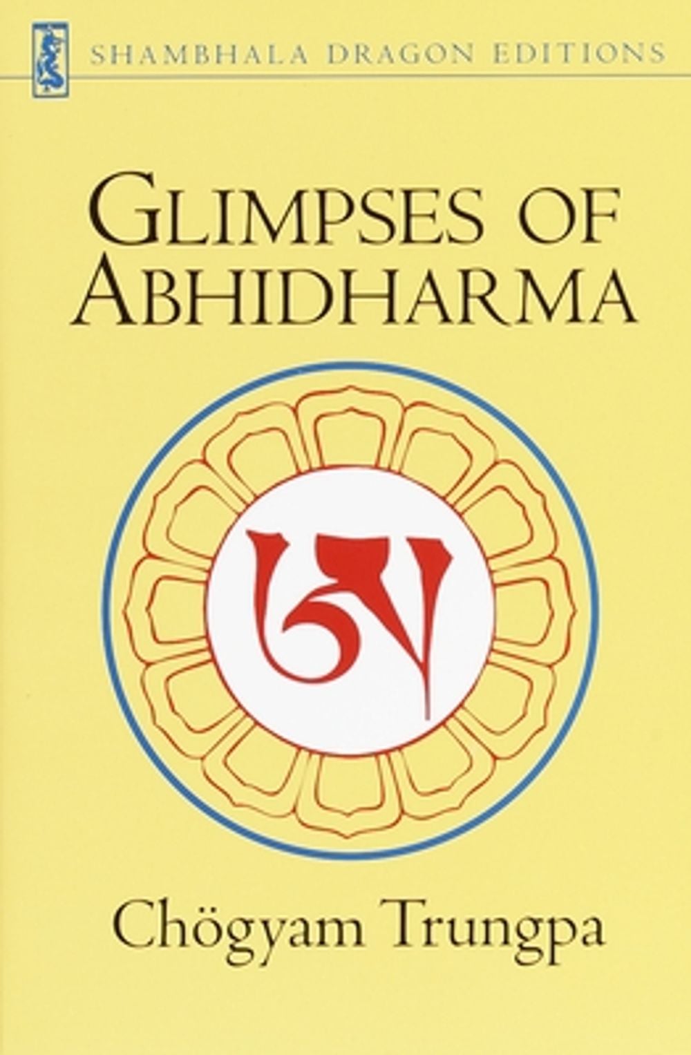 Glimpses of Abhidharma: From a Seminar on Buddhist Psychology by Chogyam Trungpa - ISBN: 9781570627644