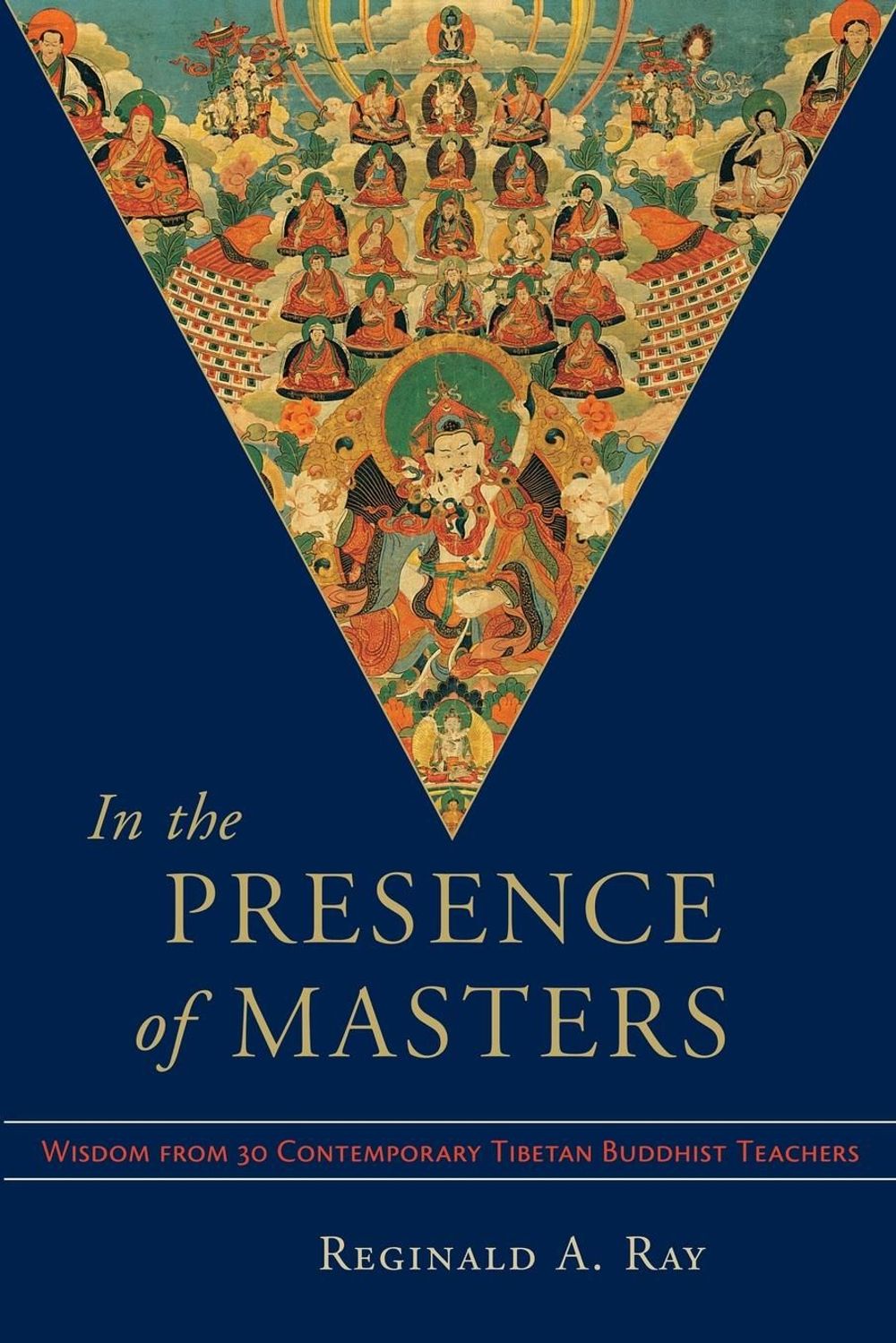In the Presence of Masters by Reginald A. Ray - ISBN: 9781570628498