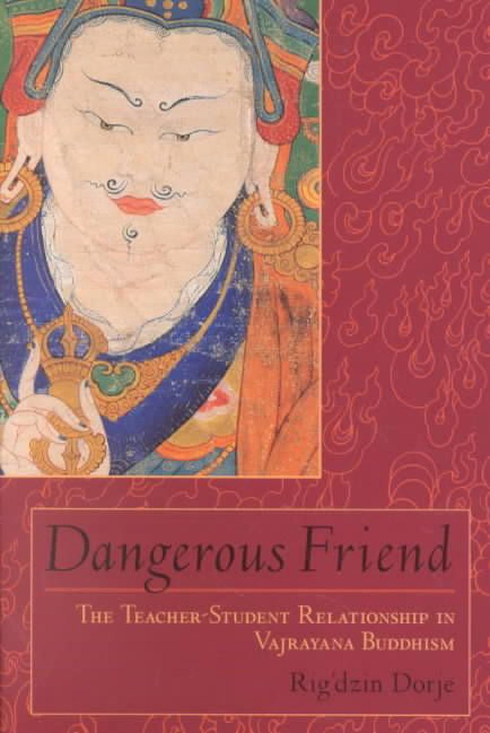 Dangerous Friend The TeacherStudent Relationship in Vajrayana