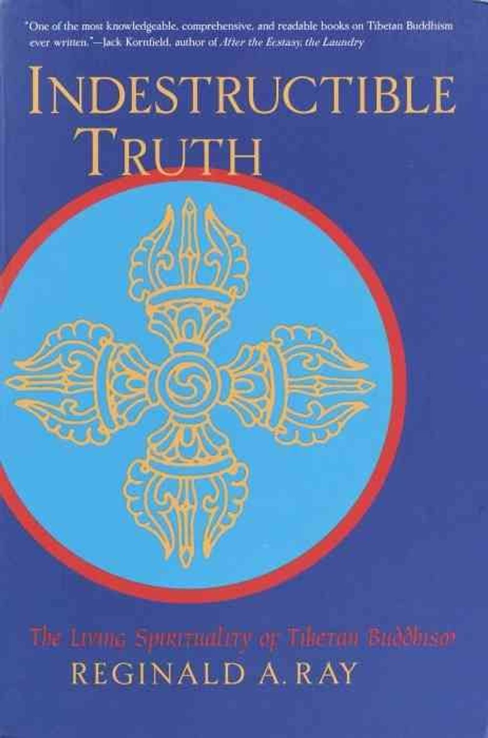 Indestructible Truth by Reginald A. Ray - ISBN: 9781570629105