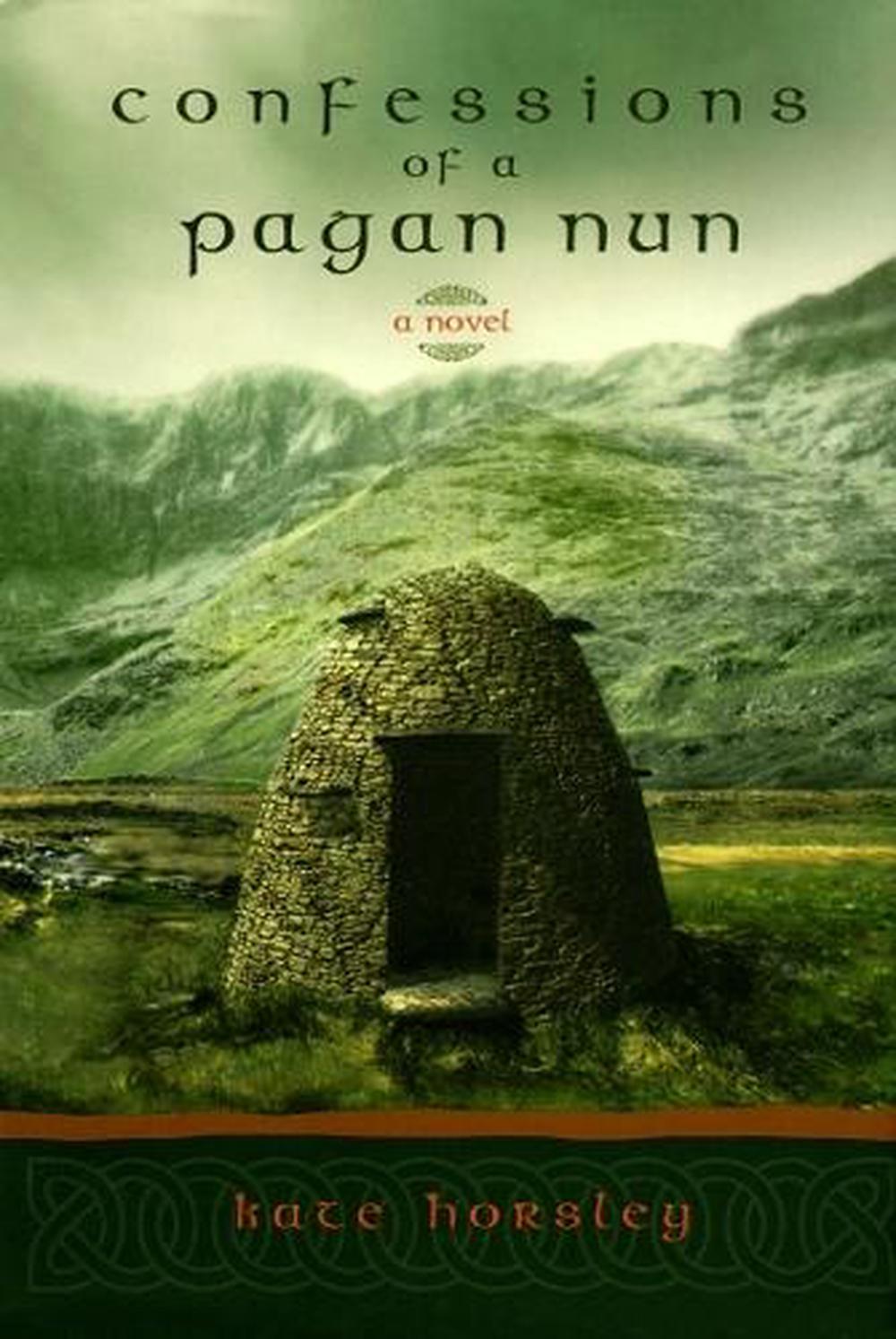 Confessions of a Pagan Nun by Kate Horsley - ISBN: 9781570629136