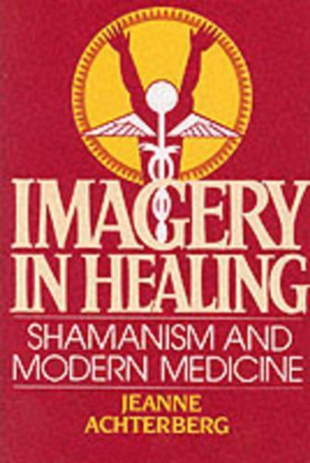 Imagery in Healing by Jeanne Achterberg - ISBN: 9781570629341
