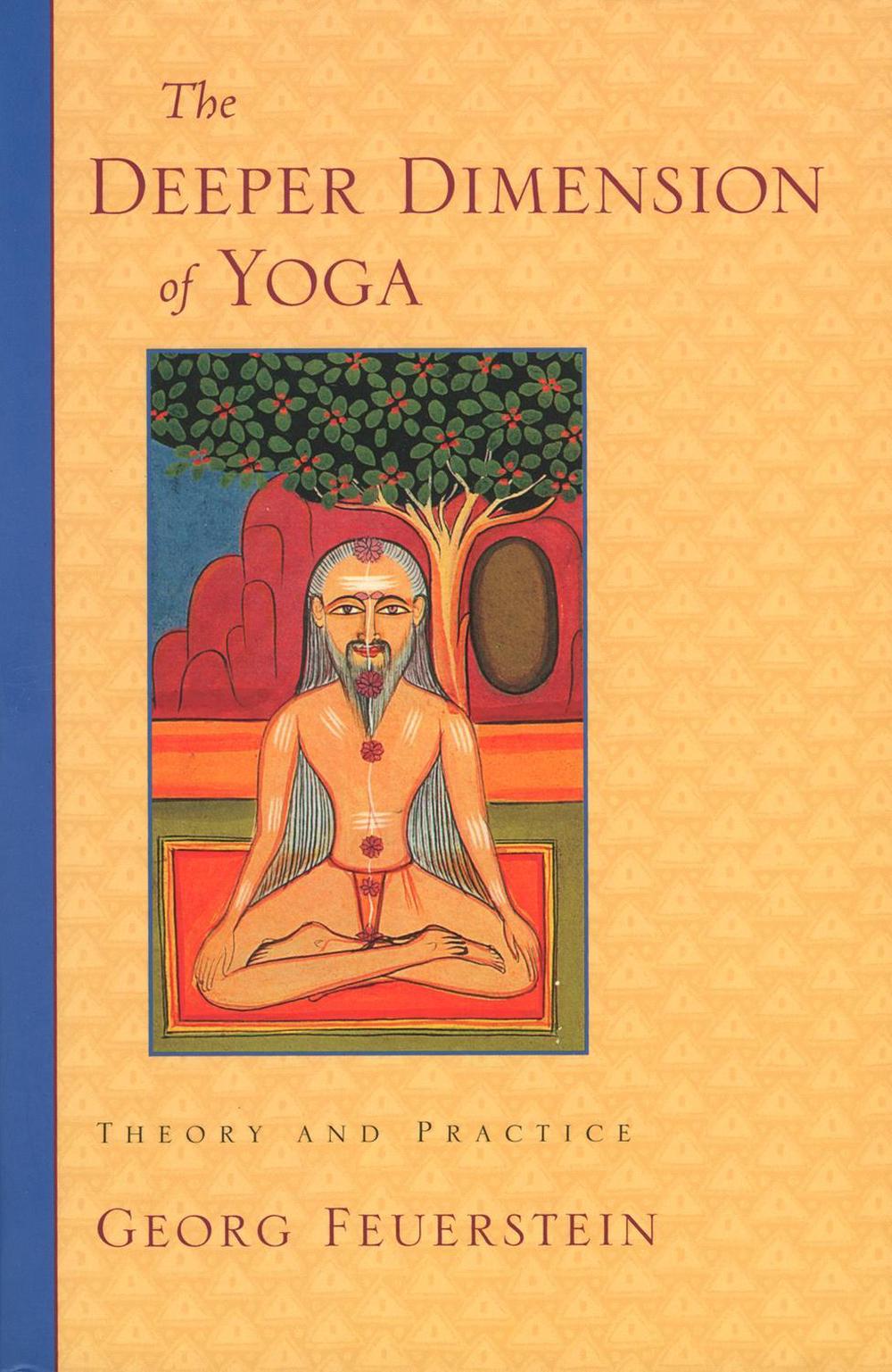 The Deeper Dimension of Yoga by Georg Feuerstein - ISBN: 9781570629358