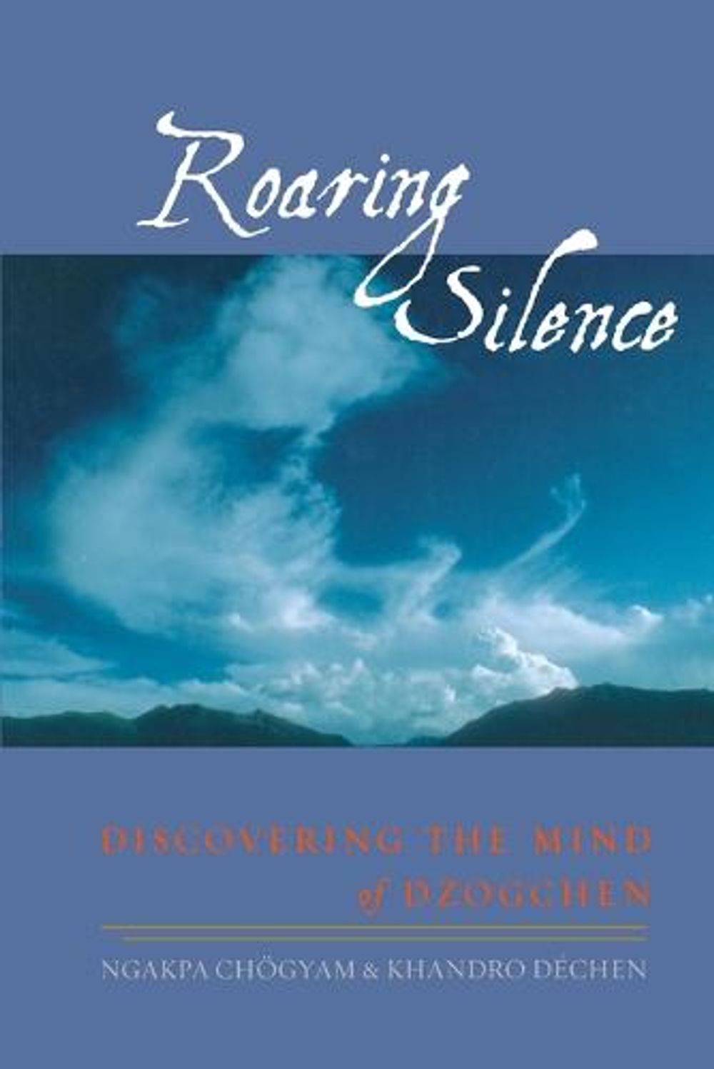 Roaring Silence: Discovering the Mind of Dzogchen by Ngakpa Chogyam - ISBN: 9781570629440