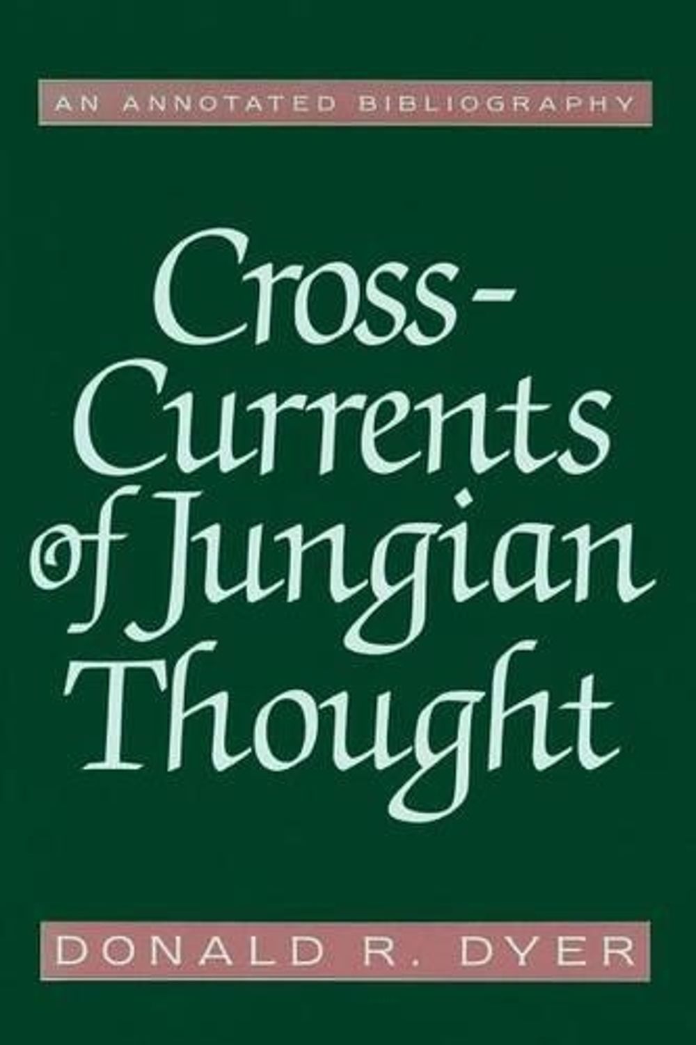 Cross-Currents of Jungian Thought by Donald R. Dyer - ISBN: 9781570629563
