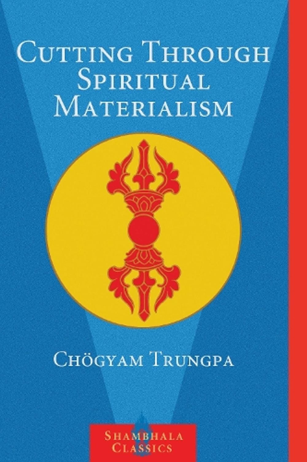 Cutting Through Spiritual Materialism by Chogyam Trungpa - ISBN: 9781570629570