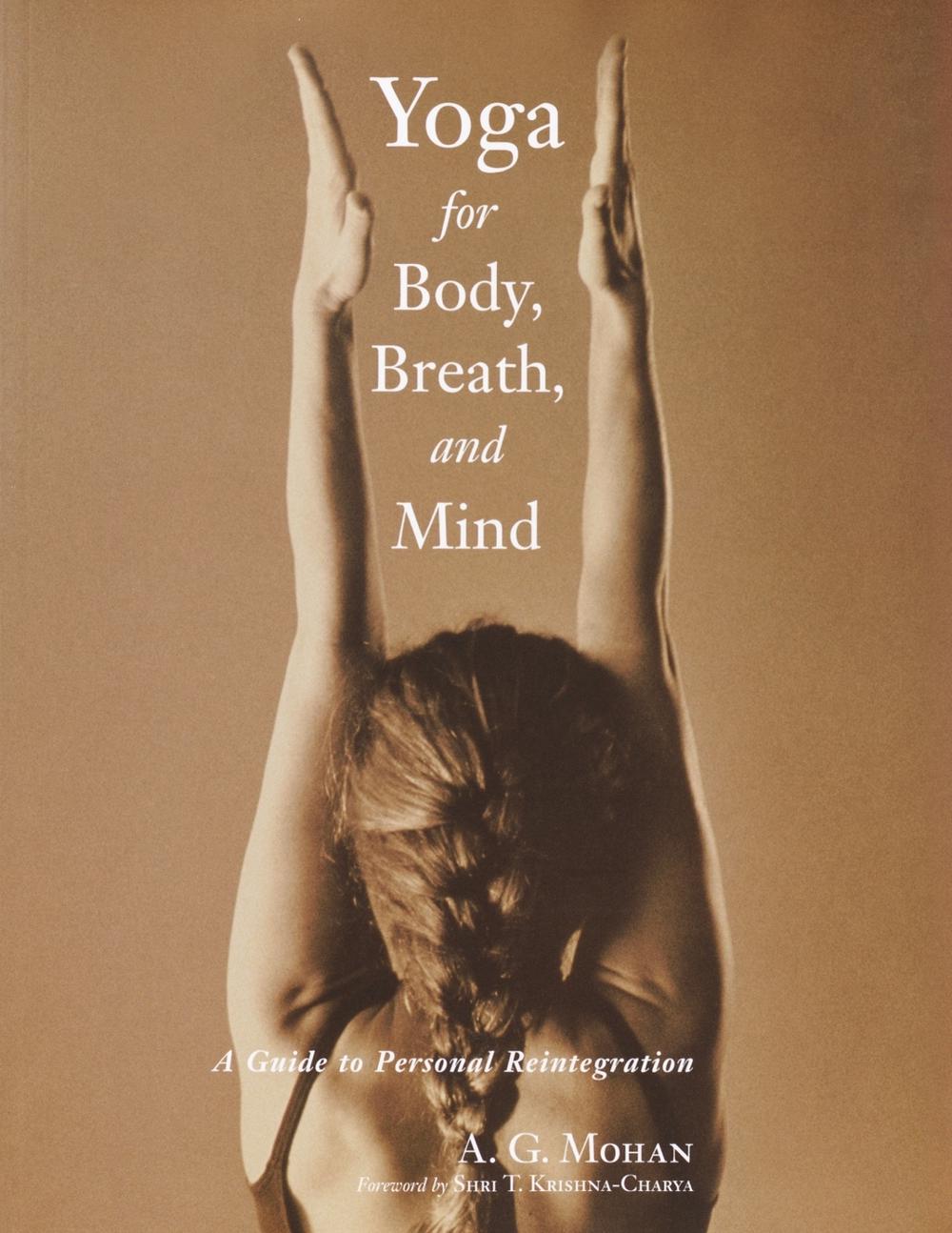 Yoga for Body, Breath, and Mind by A.G. Mohan - ISBN: 9781570629778