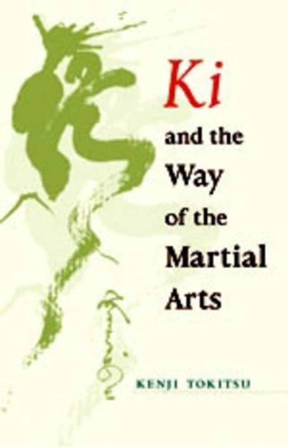 Ki and the Way of the Martial Arts by Kenji Tokitsu - ISBN: 9781570629983