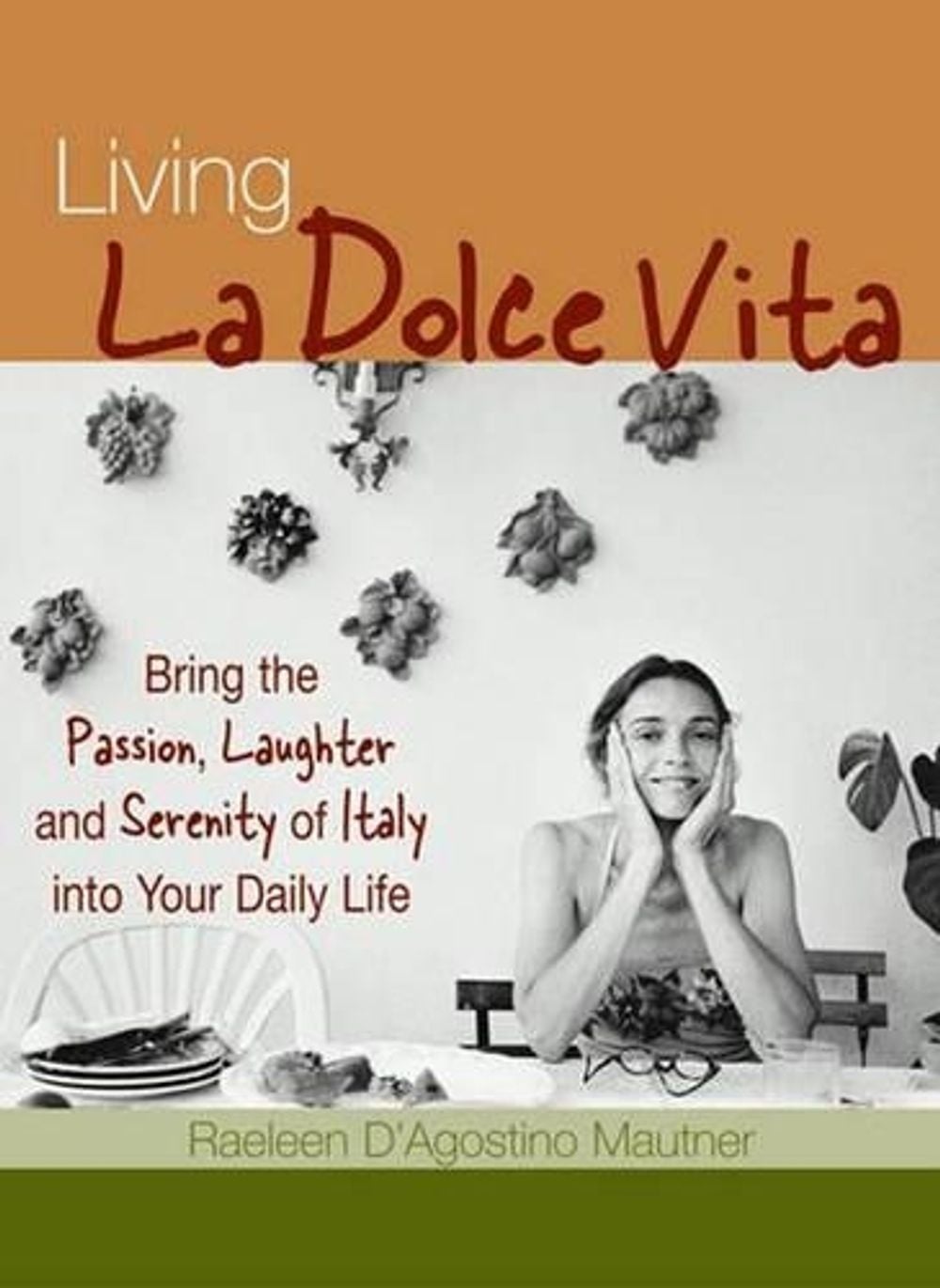 Living La Dolce Vita by Raeleen D'Agostino Mautner - ISBN: 9781570719271
