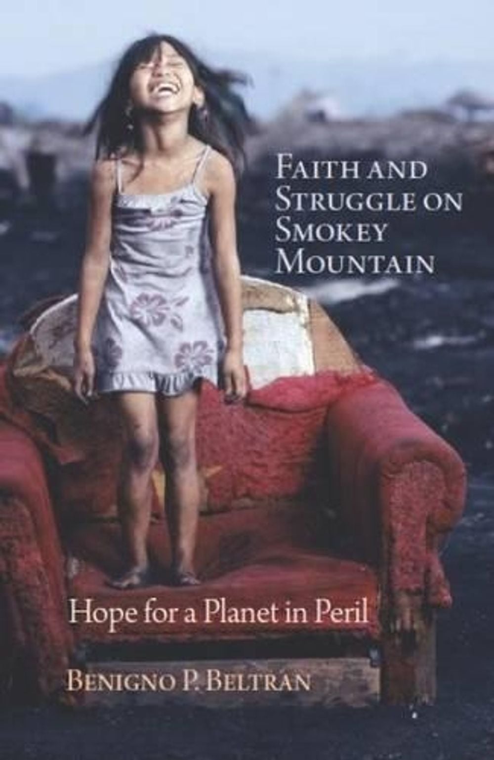 Faith and Struggle on Smokey Mountain by Benigno P. Beltran - ISBN: 9781570759758