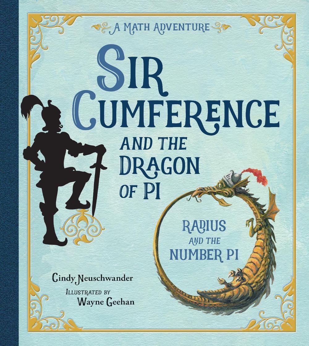 Sir Cumference and the Dragon of Pi, 9781570911644