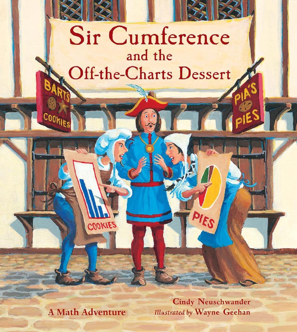 Sir Cumference and the Off-the-Charts Dessert by Cindy Neuschwander - ISBN: 9781570911996