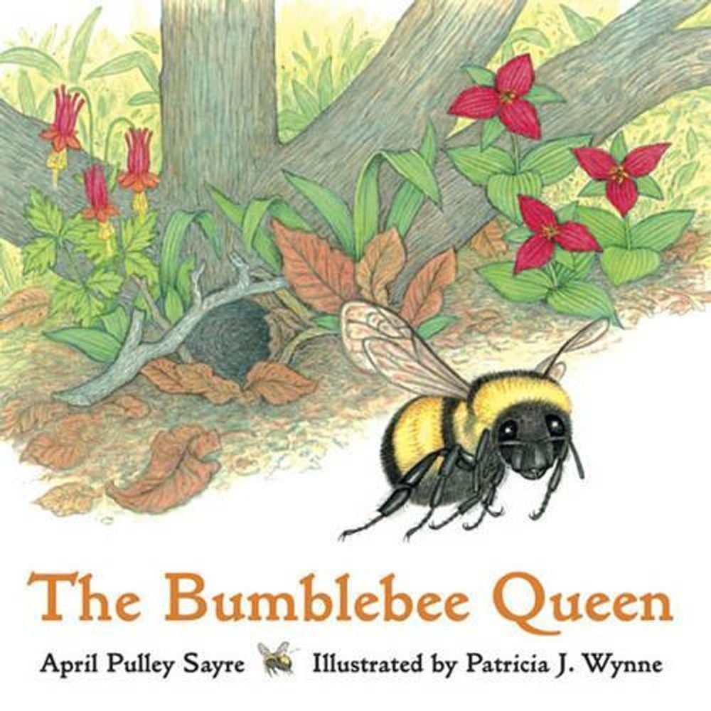 The Bumblebee Queen by April Pulley Sayre - ISBN: 9781570913631