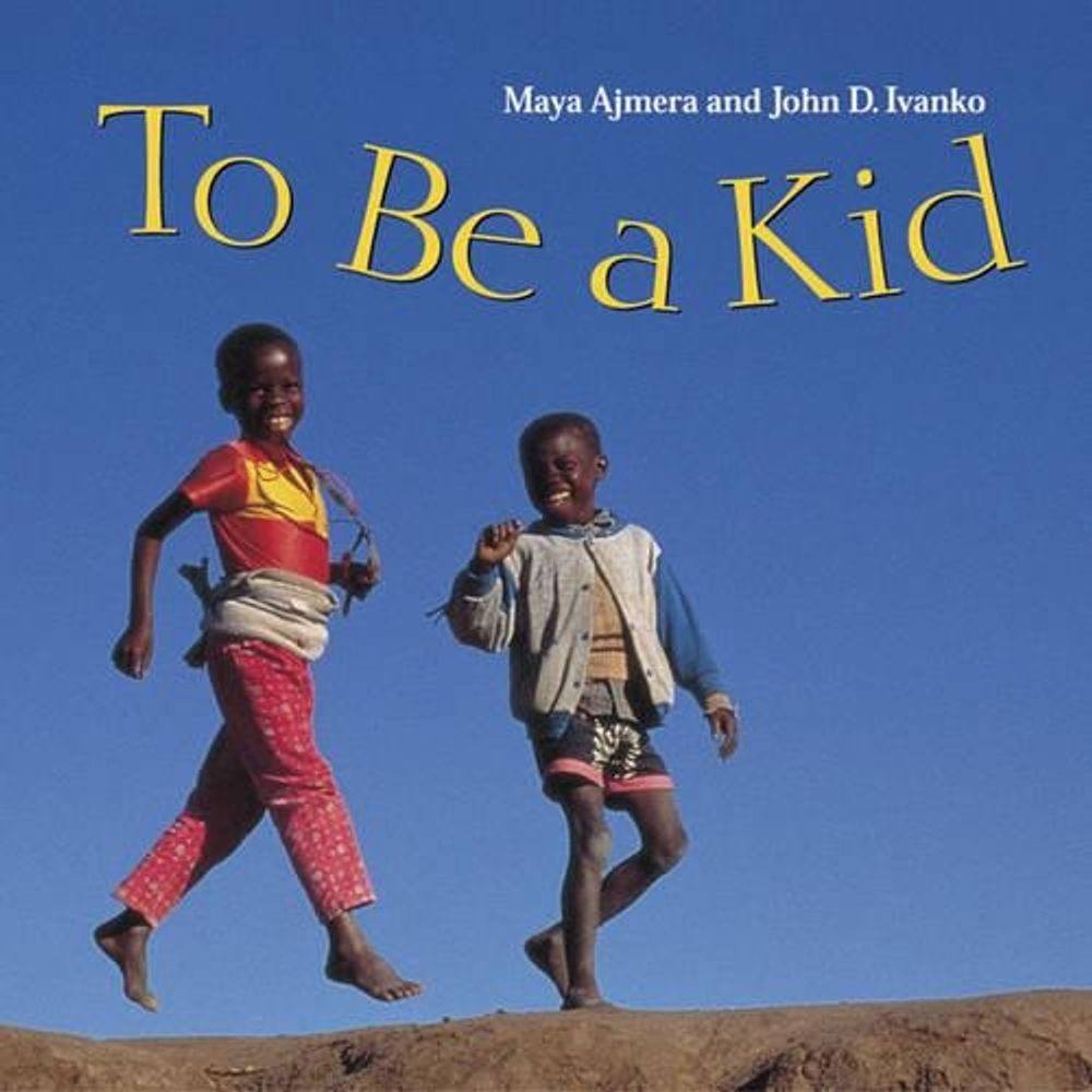 To Be a Kid by Maya Ajmera - ISBN: 9781570913716
