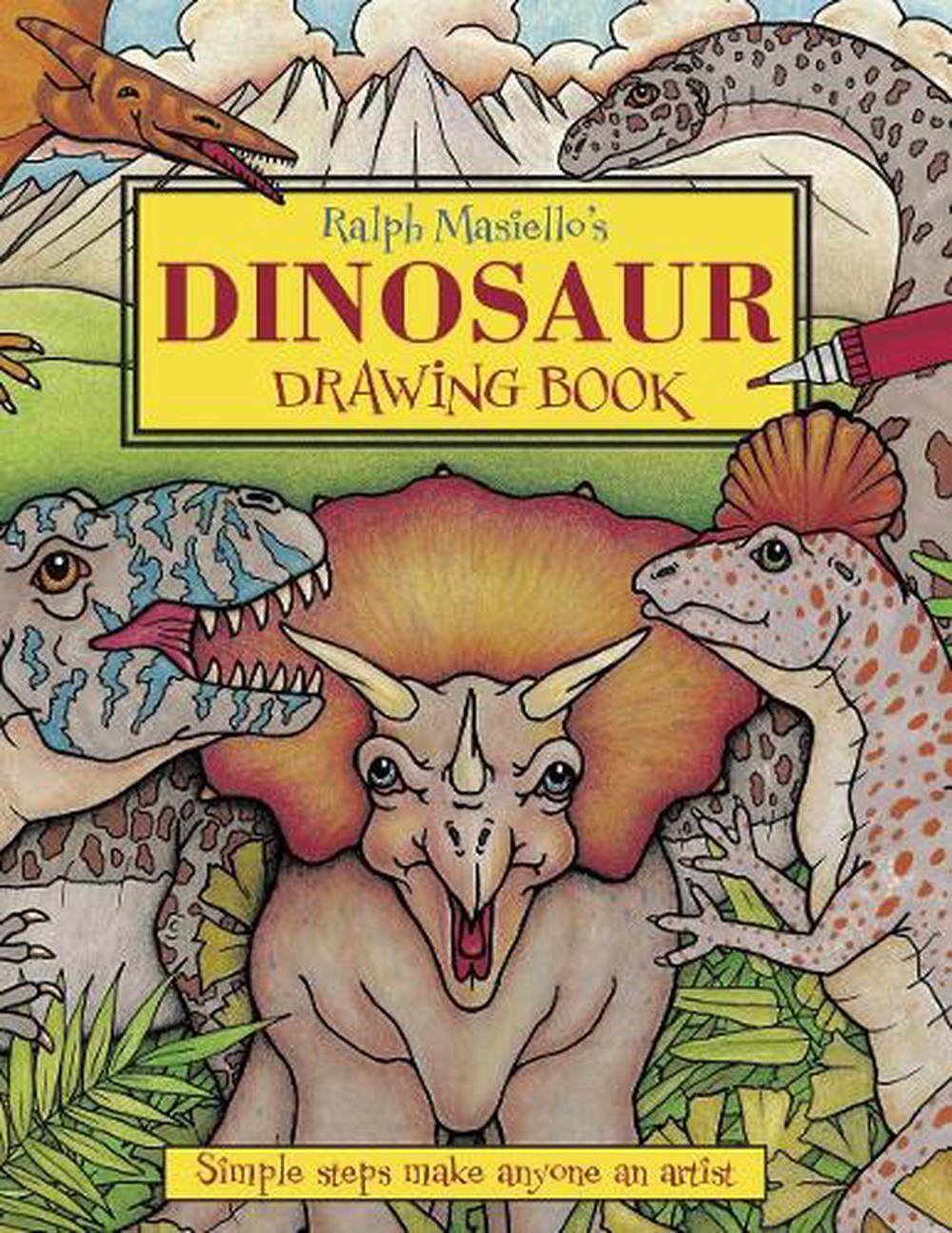 Ralph Masiello's Dinosaur Drawing Book by Ralph Masiello - ISBN: 9781570915284