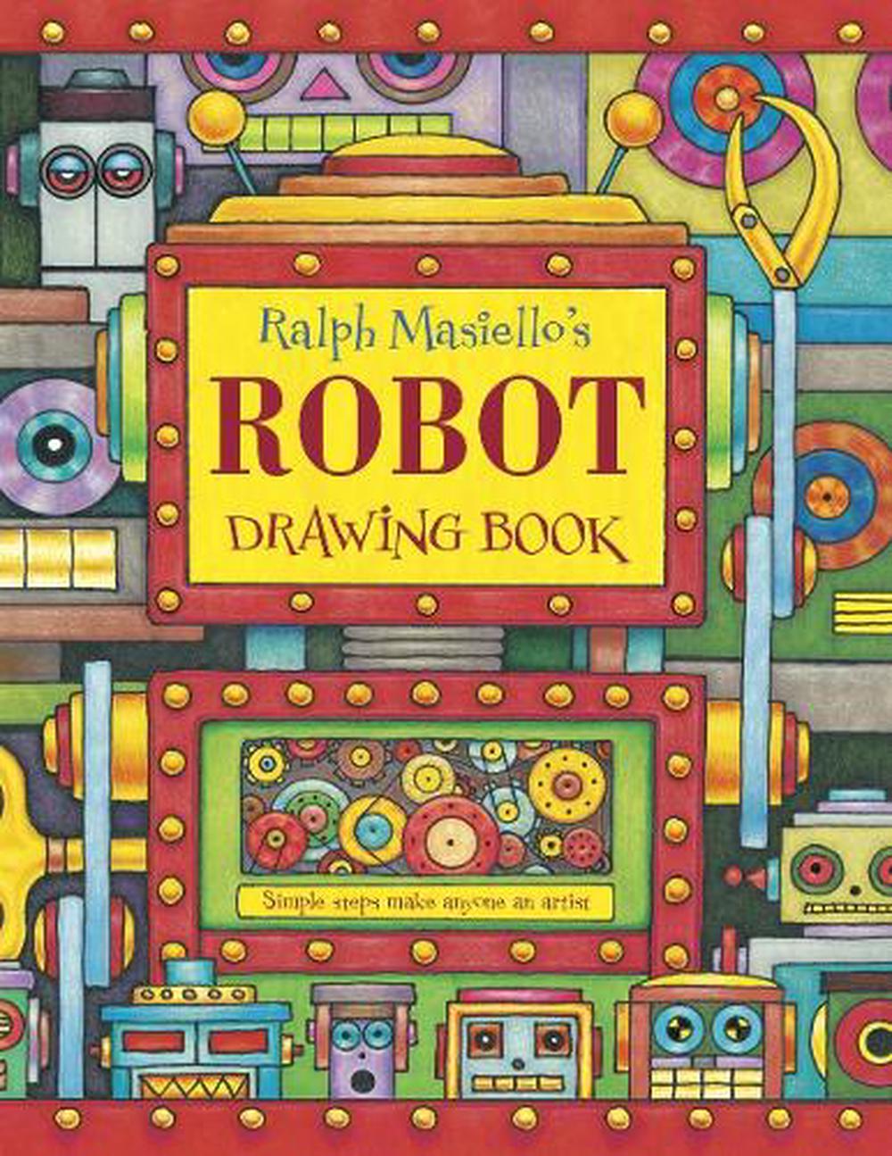 Ralph Masiello's Robot Drawing Book by Ralph Masiello - ISBN: 9781570915352