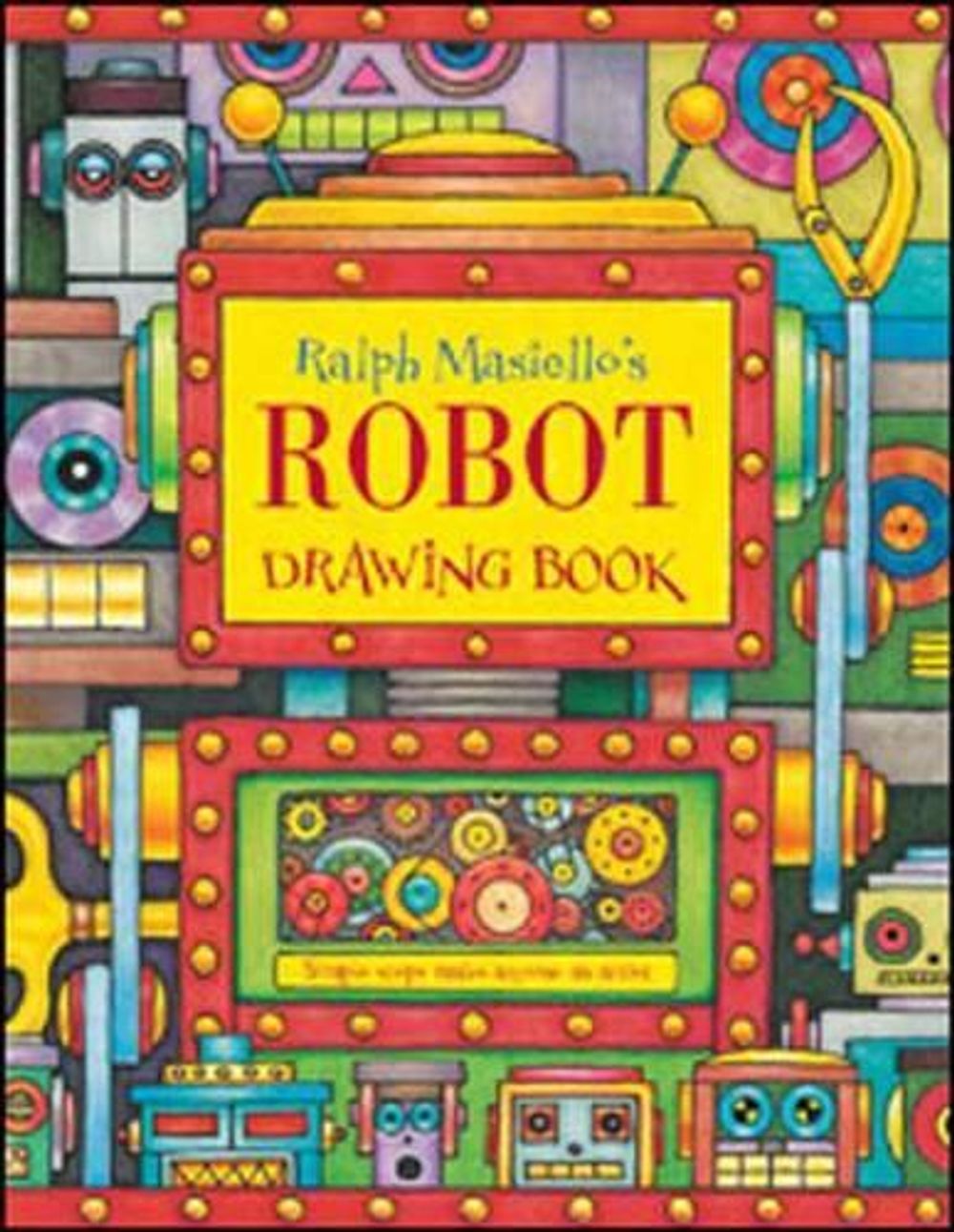Ralph Masiello's Robot Drawing Book by Ralph Masiello - ISBN: 9781570915369