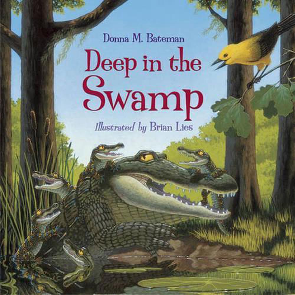 Deep in the Swamp by Donna M. Bateman - ISBN: 9781570915970